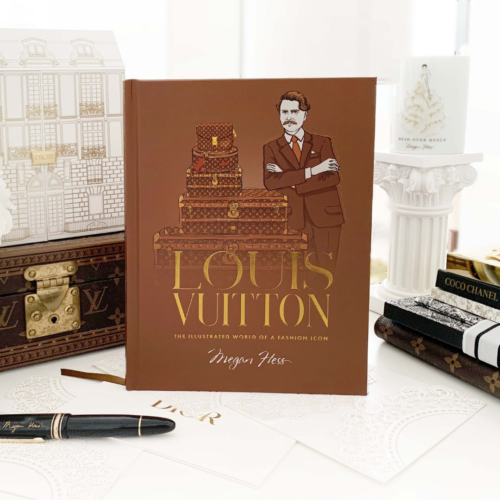 Louis Vuitton: The Illustrated World of a Fashion Icon By Megan Hess