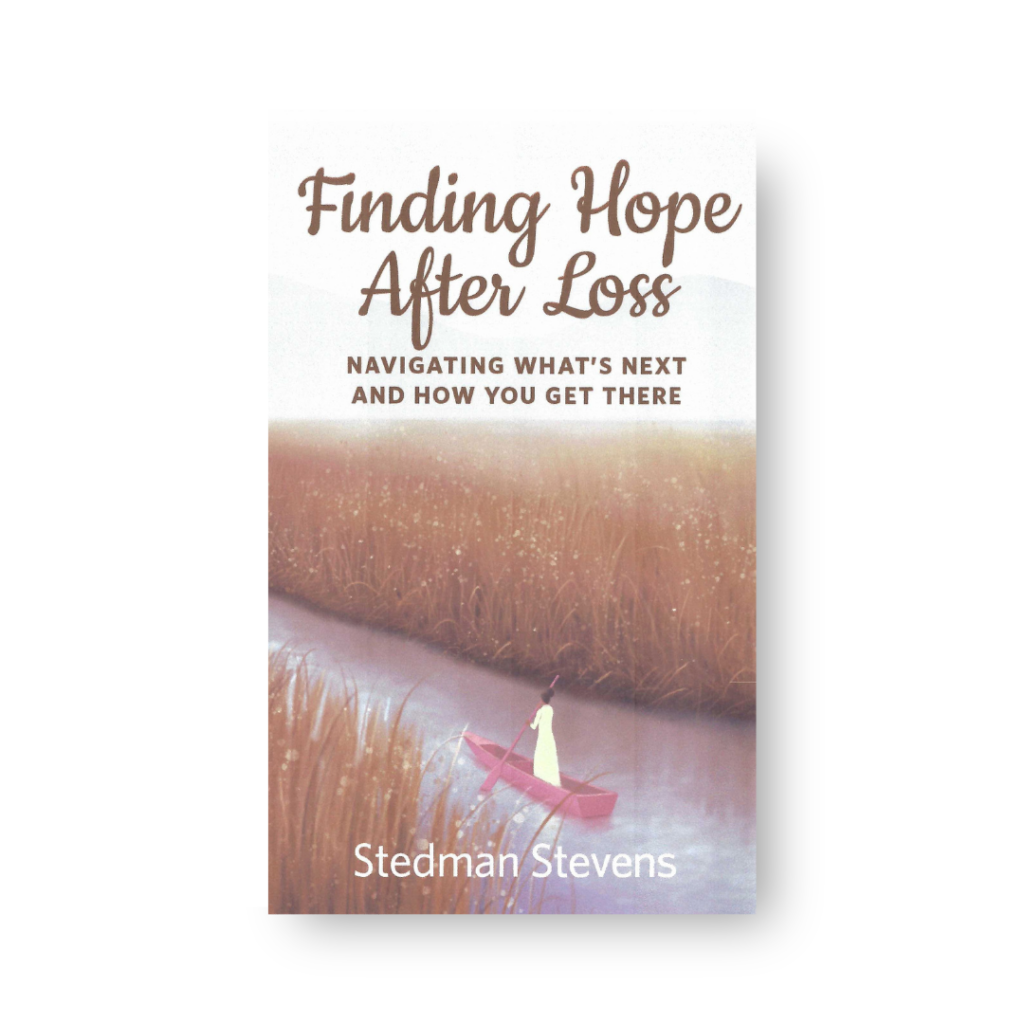Finding Hope After Loss by Stedman Stevens